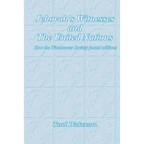 Jehovah's Witnesses and the United Nations: How the Watchtower Society Fooled Millions - Paperback