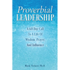 Proverbial Leadership: A 60 Day Call To A Life Of Wisdom, Prayer, And Influence - Paperback
