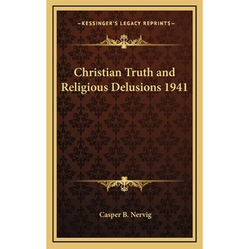 Christian Truth and Religious Delusions 1941 - Hardcover