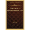 Christian Truth and Religious Delusions 1941 - Hardcover