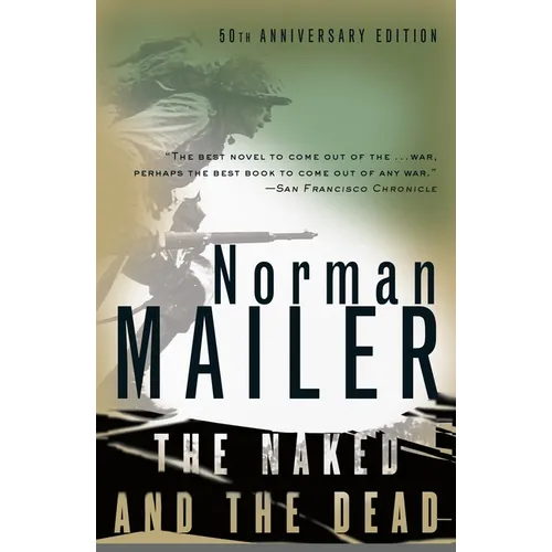 The Naked and the Dead: 50th Anniversary Edition, with a New Introduction by the Author - Paperback