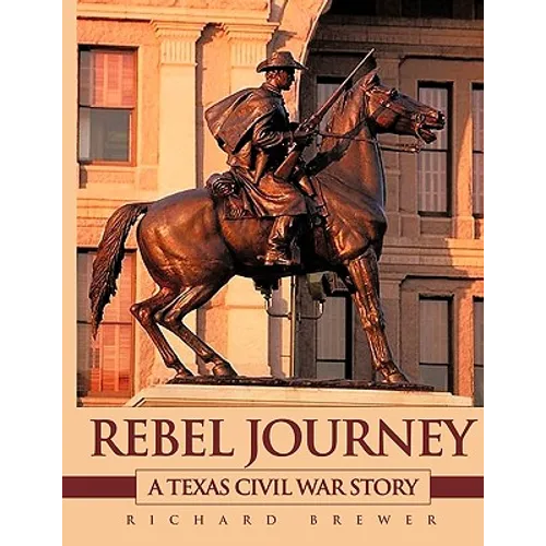 Rebel Journey: A Texas Civil War Story - Paperback