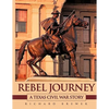 Rebel Journey: A Texas Civil War Story - Paperback