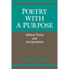 Poetry with a Purpose: Biblical Poetics and Interpretation - Paperback
