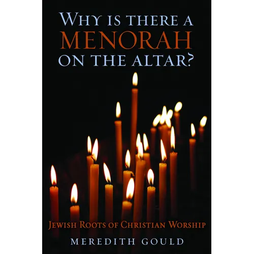 Why Is There a Menorah on the Altar?: Jewish Roots of Christian Worship - Paperback