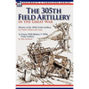 The 305th Field Artillery in the Great War: History of the 305th Field Artillery & In France With Battery F 305th Field Artillery - Paperback