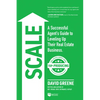 Scale: A Successful Agent's Guide to Leveling Up a Real Estate Business - Paperback