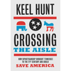 Crossing the Aisle: How Bipartisanship Brought Tennessee to the Twenty-First Century and Could Save America - Hardcover