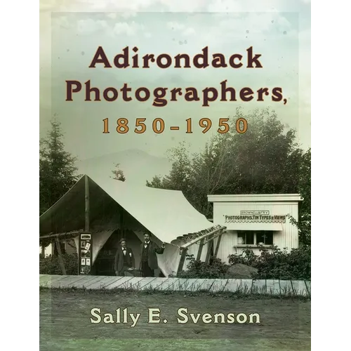 Adirondack Photographers, 1850-1950 - Hardcover