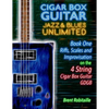 Cigar Box Guitar Jazz & Blues Unlimited - Book One 4 String: Book One: Riffs, Scales and Improvisation - 4 String Tuning GDGB - Paperback