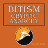 Bitism: Cryptic Anarchy - Paperback