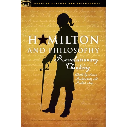 Hamilton and Philosophy: Revolutionary Thinking - Paperback