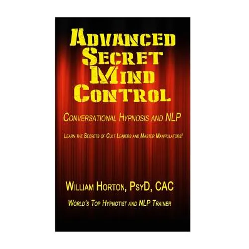 Advanced Secret Mind Control: Learn The secrets of cult leaders and master manipulators! - Paperback