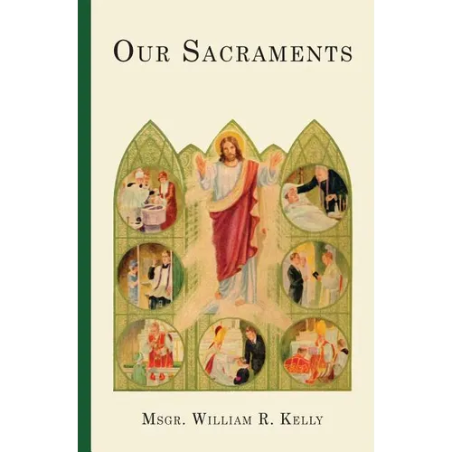 Our Sacraments: Instructions in Story Form for Use in the Primary Grades - Paperback
