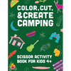 Color, Cut, & Create Camping: Scissor craft activity book for kids - Paperback