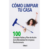 Cómo Limpiar Tu Casa: 100 Consejos Fáciles y Plan de Acción de la Mentalidad De Limpieza Revolucionaria - Paperback