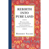Rebirth Into Pure Land: A True Story of Birth, Death, and Transformation & How We Can Prepare for The Most Amazing Journey of Our Lives - Paperback