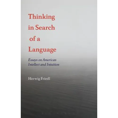 Thinking in Search of a Language: Essays on American Intellect and Intuition - Paperback