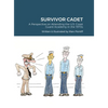 Survivor Cadet: A Perspective on Attending the U.S. Coast Guard Academy in the 1970s - Hardcover