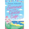 Summer at the Castle Cafe: An utterly perfect feel good romantic comedy - Paperback