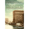 Old Towpaths: The Story of the American Canal Era - Paperback
