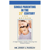 Single Parenting in the 21st Century and Beyond: A Single Mother's Guide to Rearing Sons Without Fathers - Paperback
