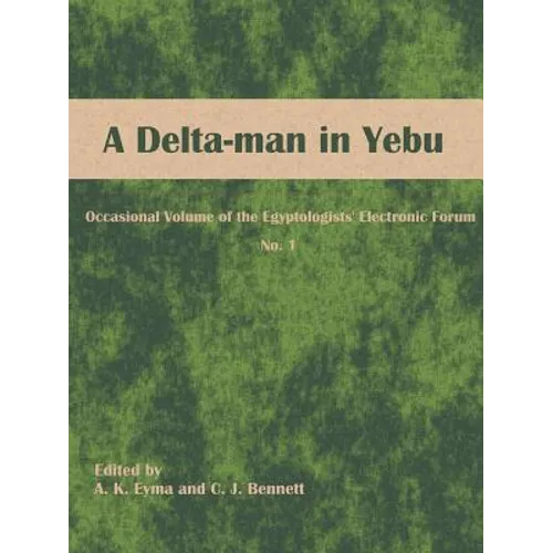 A Delta-man in Yebu: Occasional Volume of the Egyptologists' Electronic Forum No. 1 - Paperback