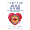 It's Never Too Late to Be Your Self: Follow Your Inner Compass and Take Back Your Life - Paperback