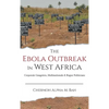 The Ebola Outbreak in West Africa: Corporate Gangsters, Multinationals, and Rogue Politicians - Hardcover