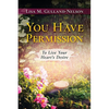You Have Permission: To Live Your Heart's Desire - Paperback