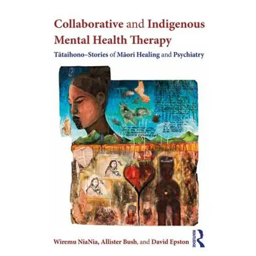 Collaborative and Indigenous Mental Health Therapy: Tātaihono - Stories of Māori Healing and Psychiatry - Paperback