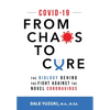 Covid-19: From Chaos To Cure: From Chaos To Cure - Hardcover