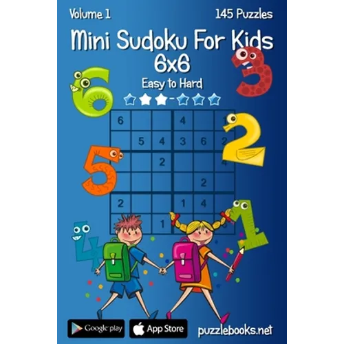 Mini Sudoku For Kids 6x6 - Easy to Hard - Volume 1 - 145 Puzzles - Paperback