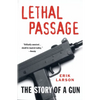 Lethal Passage: The Story of a Gun - Paperback