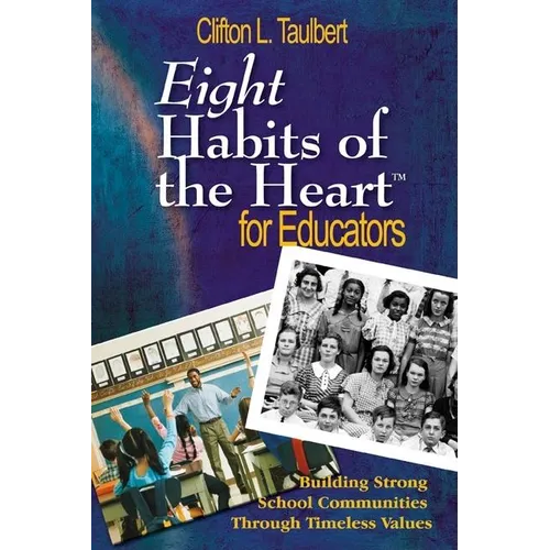 Eight Habits of the Heart(tm) for Educators: Building Strong School Communities Through Timeless Values - Paperback