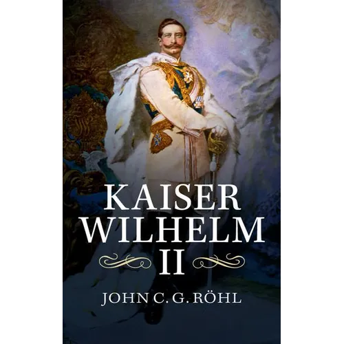 Kaiser Wilhelm II: A Concise Life - Hardcover