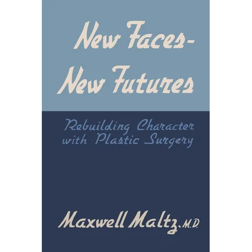 New Faces, New Futures: Rebuilding Character with Plastic Surgery - Paperback