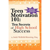 Teen Motivation 101: Ten Secrets of High School Success - Paperback