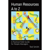 Human Resources A to Z: A Practical Field Guide for People Managers - Paperback