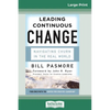 Leading Continuous Change: Navigating Churn in the Real World (16pt Large Print Edition) - Paperback