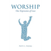 Worship: Our Expression of Love - Paperback