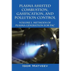 Plasma Assisted Combustion, Gasification, and Pollution Control: Volume 1. Methods of Plasma Generation for Pac - Hardcover