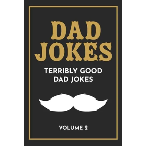 Dad Jokes: The Terribly Good Dad jokes book Father's Day gift, Dads Birthday Gift, Christmas Gift For Dads - Paperback