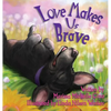 Love Makes Us Brave - Hardcover
