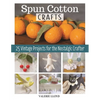 Spun Cotton Crafts: 25 Vintage Projects for the Nostalgic Crafter - Paperback