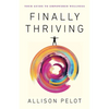 Finally Thriving: Your Guide to Empowered Wellness - Paperback