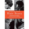 Hair Story: Untangling the Roots of Black Hair in America - Paperback