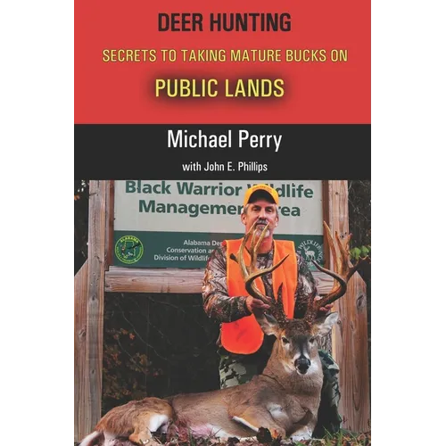 Deer Hunting Secrets to taking Mature Bucks on Public Lands - Paperback