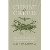 Christ & Creed: The Early Church Creeds & Their Value for Today - Paperback