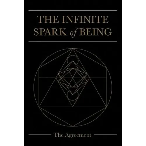 The Infinite Spark of Being: The Agreement - Paperback